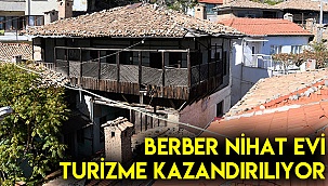 Berber Nihat Evi turizme kazandırılıyor