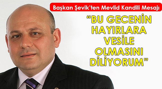 “Bu gecenin hayırlara vesile olmasını diliyorum”