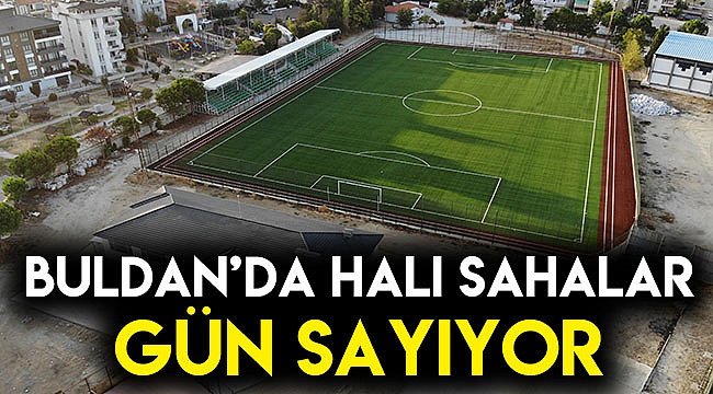 Buldan’da halı sahalar gün sayıyor