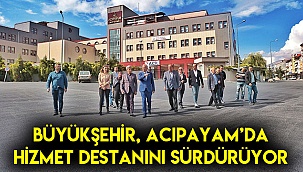 Büyükşehir, Acıpayam’da hizmet destanını sürdürüyor