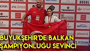 Büyükşehir'de Balkan Şampiyonluğu sevinci