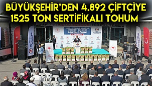 Büyükşehir’den 4.892 çiftçiye 1525 ton sertifikalı tohum
