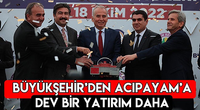 Büyükşehir’den Acıpayam’a dev bir yatırım daha
