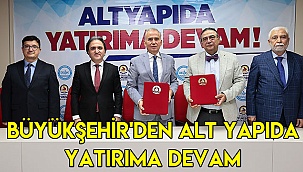 Büyükşehir'den alt yapıda yatırıma devam