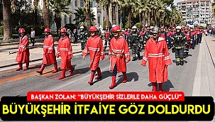 BÜYÜKŞEHİR İTFAİYE GÖZ DOLDURDU