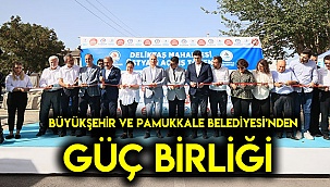 Büyükşehir ve Pamukkale Belediyesi'nden güç birliği