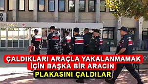 Çaldıkları Araçla Yakalanmamak İçin Başka Bir Aracın Plakasını Çaldılar