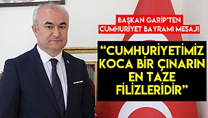  “Cumhuriyetimiz koca bir çınarın en taze filizleridir”