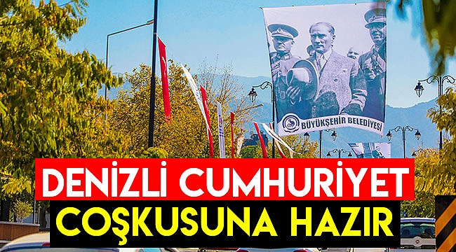 Denizli Cumhuriyet Bayramı coşkusuna hazır