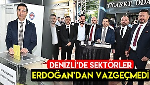 Denizli’de sektörler Erdoğan’dan vazgeçmedi