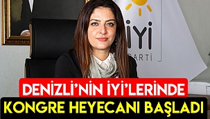 Denizli’nin İYİ’lerinde kongre heyecanı başladı