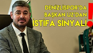 DENİZLİSPOR’DA BAŞKAN UZ’DAN İSTİFA SİNYALİ