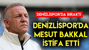 DENİZLİSPOR'DA MESUT BAKKAL İSTİFA ETTİ