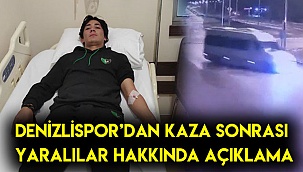 Denizlispor'dan kazada yaralananlar hakkında açıklama