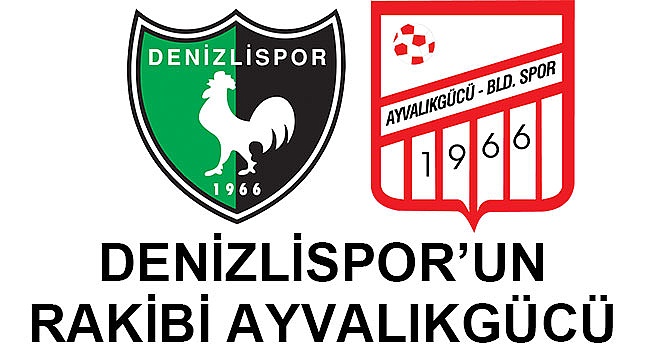 DENİZLİSPOR’UN RAKİBİ AYVALIKGÜCÜ