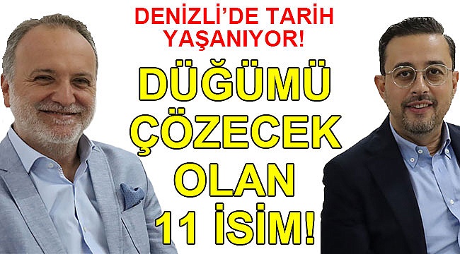DÜĞÜMÜ ÇÖZECEK OLAN 11 İSİM!