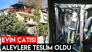 Evin çatısı alevlere teslim oldu