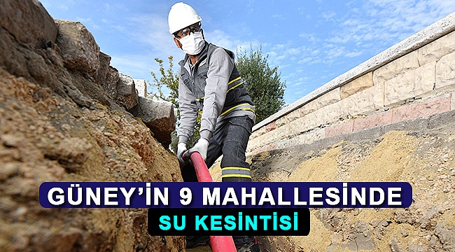 Güney’in 9 Mahallesinde Su Kesintisi