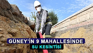 Güney’in 9 Mahallesinde Su Kesintisi