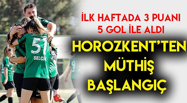 HOROZKENT'TEN MÜTHİŞ BAŞLANGIÇ