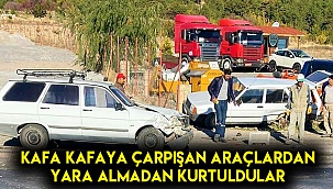  Kafa kafaya çarpışan araçlardan yara almadan kurtuldular