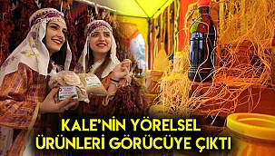 Kale'nin yöresel ürünleri görücüye çıktı