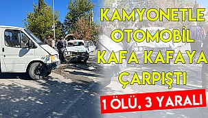 Kamyonetle otomobil kafa kafaya çarpıştı; 1 ölü 3 yaralı