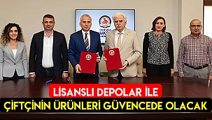 Lisanslı depolar ile çiftçinin ürünleri güvencede olacak