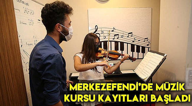 Merkezefendi’de müzik kursu kayıtları başladı