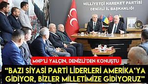 MHP’Lİ YALÇIN DENİZLİ’DEN KONUŞTU
