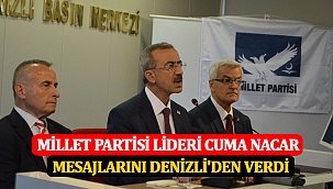 Millet Partisi Lideri Cuma Nacar, Mesajlarını Denizli'den Verdi 