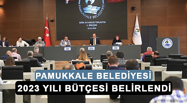 Pamukkale Belediyesi 2023 Yılı Bütçesi Belirlendi