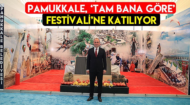 Pamukkale, Tam Bana Göre Festival’e katılıyor