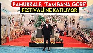 Pamukkale, Tam Bana Göre Festival’e katılıyor