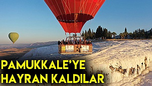 Pamukkale’ye hayran kaldılar