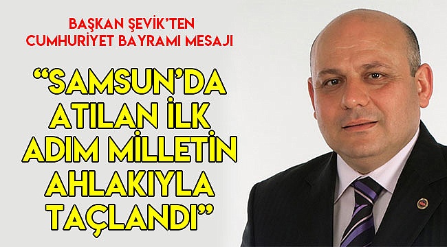 “Samsun’da atılan ilk adım milletin ahlakıyla taçlandı”