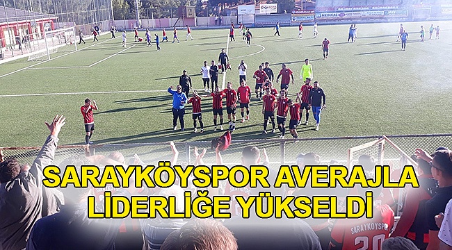 Sarayköyspor Averajla Liderliğe Yükseldi