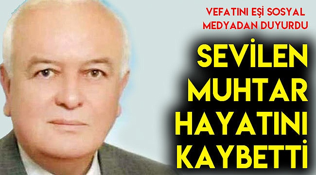 Sevilen muhtar hayatını kaybetti
