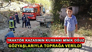 Traktör Kazasının Kurbanı Minik Oğuz Gözyaşlarıyla Toprağa Verildi