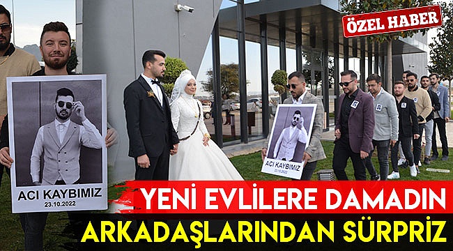 Yeni evlilere damadın arkadaşlarından sürpriz