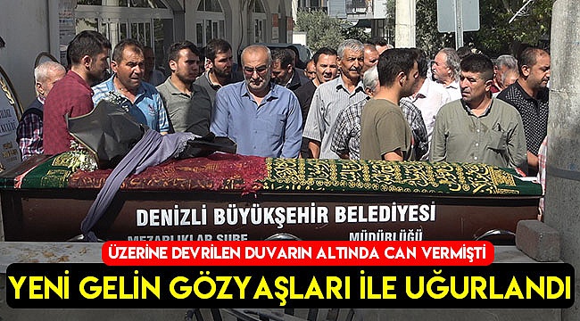 Yeni gelin gözyaşları arasında son yolculuğuna uğurlandı