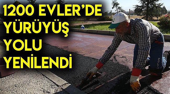 1200 EVLER’DE YÜRÜYÜŞ YOLU YENİLENDİ