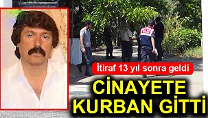 13 yıl sonra gelen itiraf cinayeti ortaya çıkardı