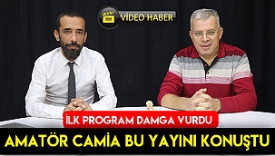 Amatör camia bu yayını konuştu