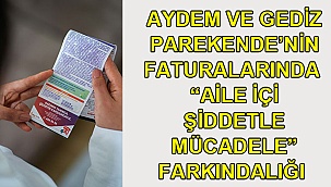Aydem ve Gediz Parekende’nin faturalarında  “aile içi şiddetle mücadele” farkındalığı