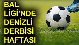 BAL LİGİ’NDE DENİZLİ DERBİSİ HAFTASI