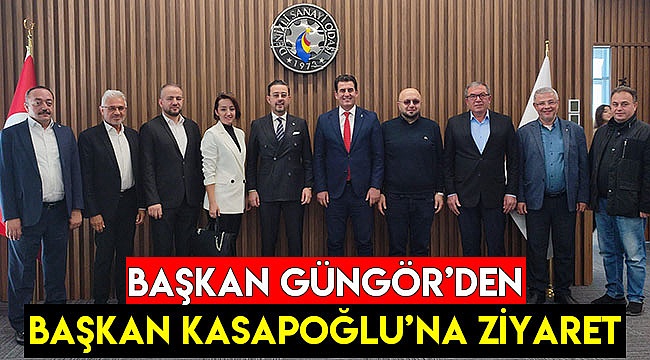Başkan Güngör'den Başkan Kasapoğlu'na ziyaret