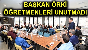 Başkan Örki öğretmenleri unutmadı