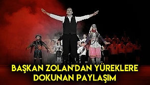 Başkan Zolan’dan yüreklere dokunan paylaşım