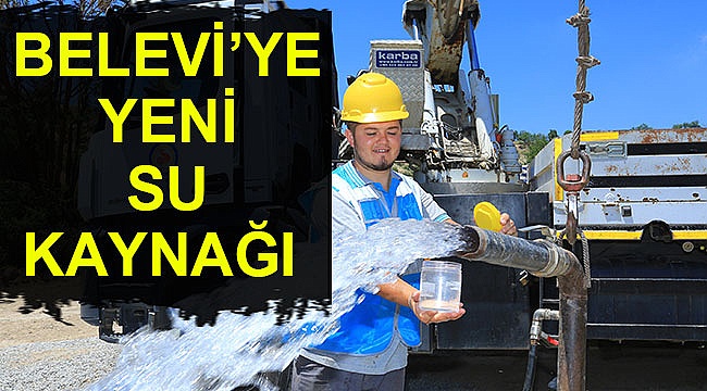 Belevi’ye yeni su kaynağı
